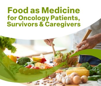 Food As Medicine for Oncology Patients, Survivors & Caregivers - Carrollton